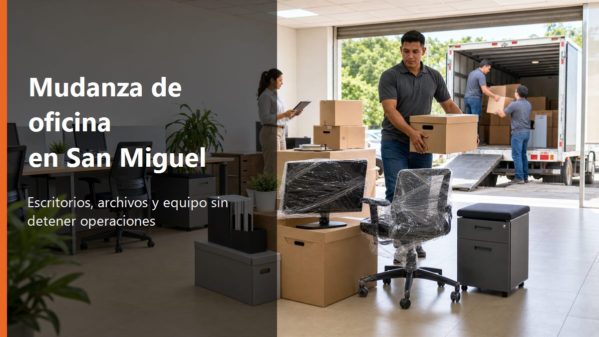 Mudanza de oficina en San Miguel: cómo trasladar escritorios, archivos y equipo sin detener operaciones